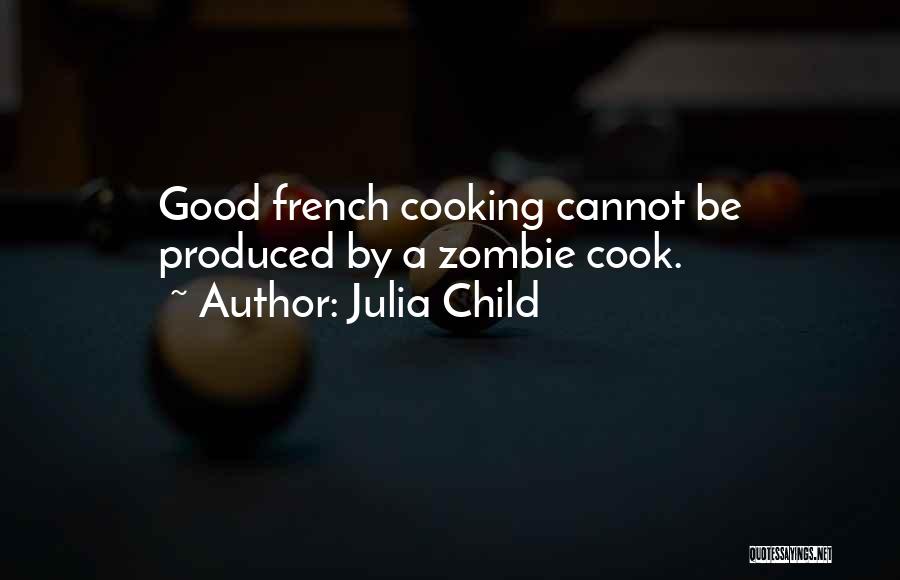 Cooking Julia Child Quotes By Julia Child