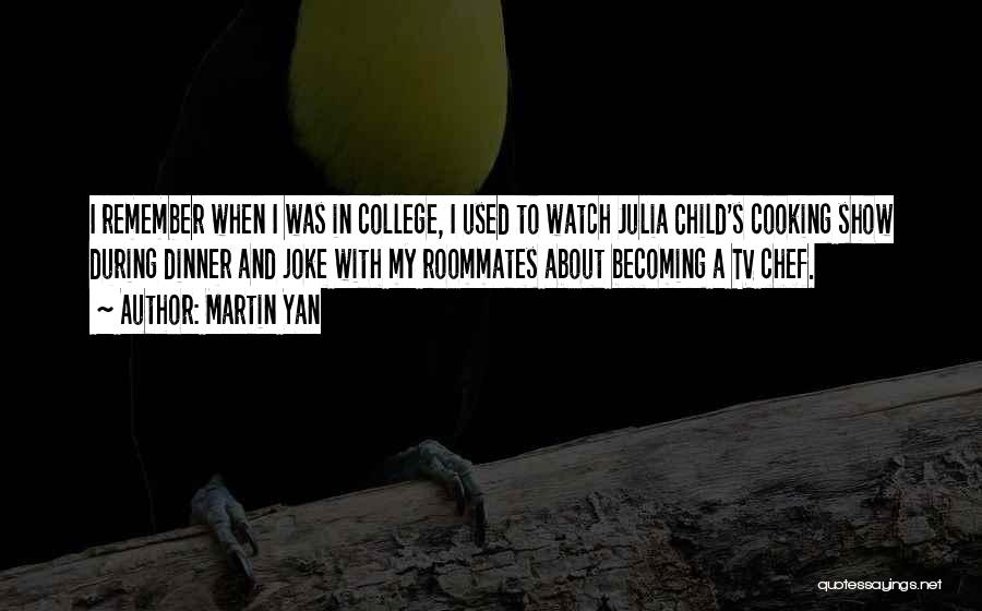 Cooking Julia Child Quotes By Martin Yan