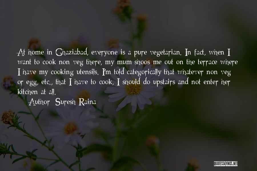 Cooking Kitchen Quotes By Suresh Raina