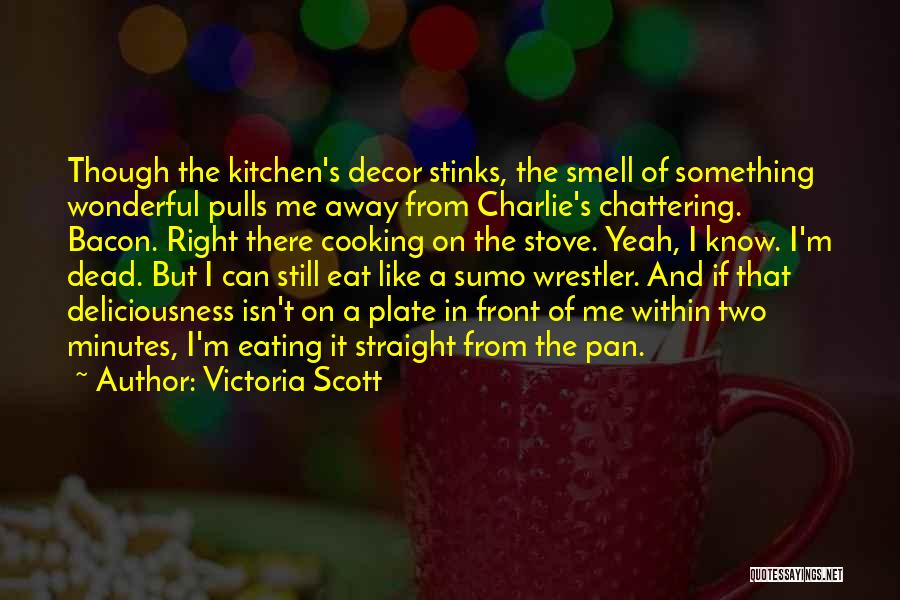 Cooking Kitchen Quotes By Victoria Scott