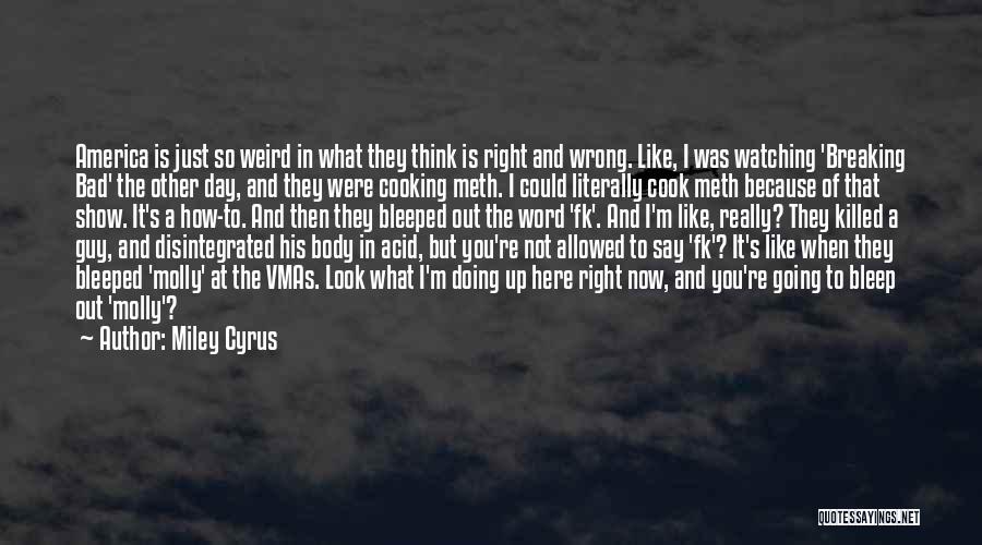 Cooking Meth Quotes By Miley Cyrus