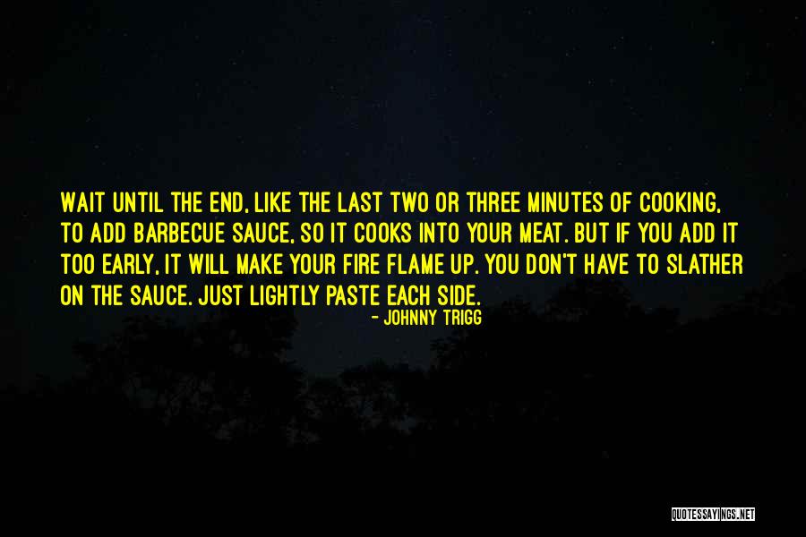 Cooking Of Meat Quotes By Johnny Trigg Cooking Of Meat Quotes By Johnny Trigg