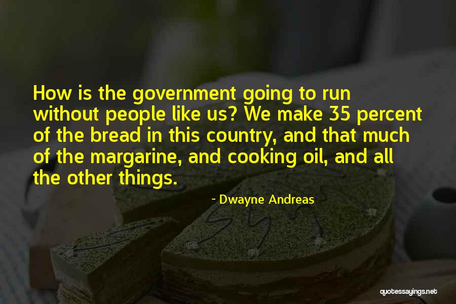 Cooking Oil Quotes By Dwayne Andreas Cooking Oil Quotes By Dwayne Andreas