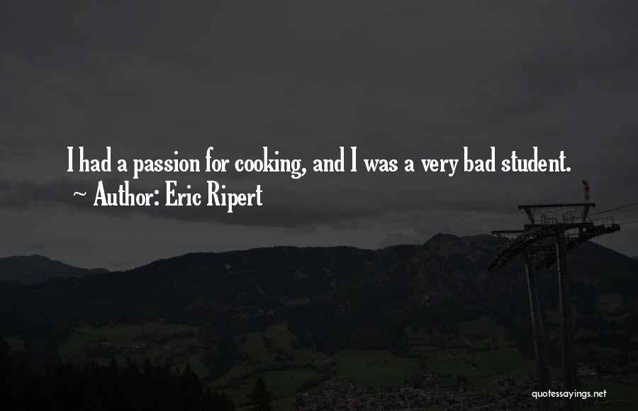 Cooking Passion Quotes By Eric Ripert