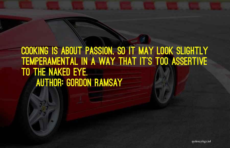 Cooking Passion Quotes By Gordon Ramsay