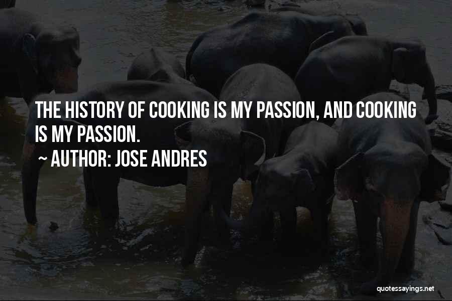 Cooking Passion Quotes By Jose Andres