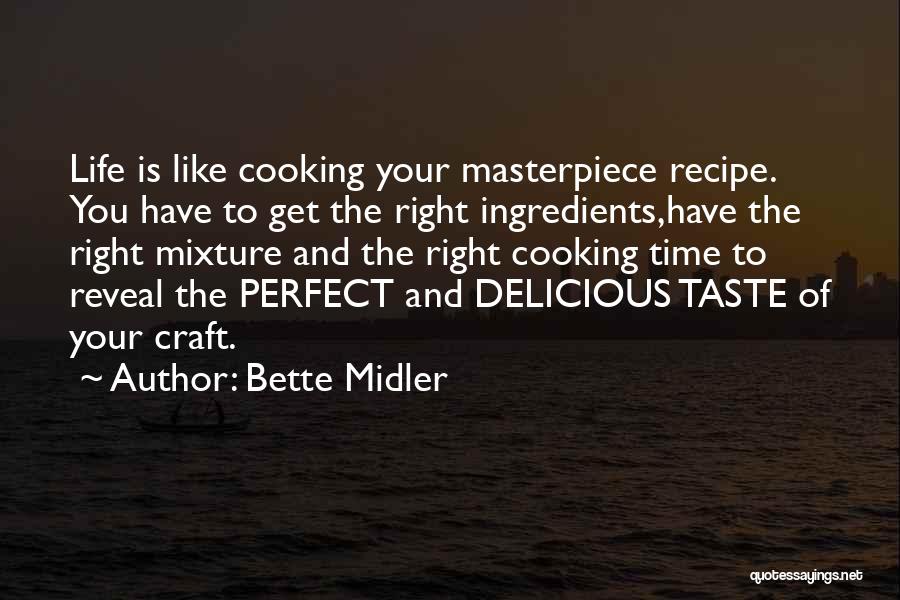 Cooking Recipe Quotes By Bette Midler