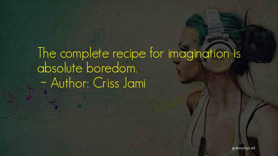 Cooking Recipe Quotes By Criss Jami