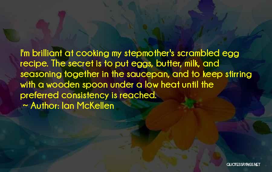 Cooking Recipe Quotes By Ian McKellen