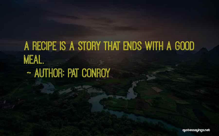 Cooking Recipe Quotes By Pat Conroy