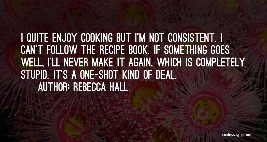 Cooking Recipe Quotes By Rebecca Hall