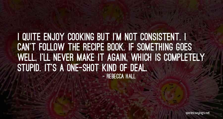 Cooking Recipe Quotes By Rebecca Hall Cooking Recipe Quotes By Rebecca Hall