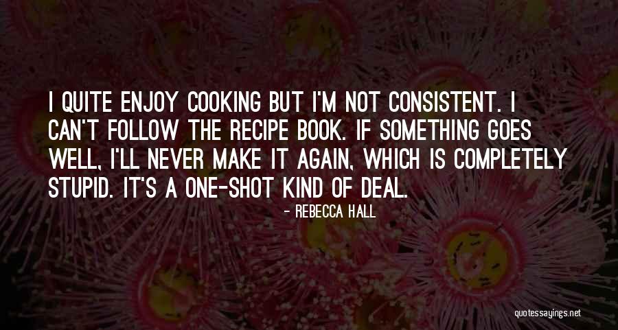 Cooking Recipe Quotes By Rebecca Hall