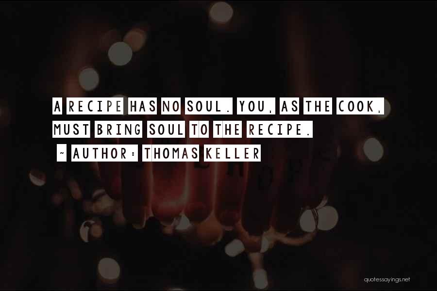 Cooking Recipe Quotes By Thomas Keller