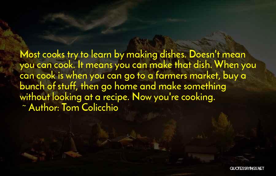 Cooking Recipe Quotes By Tom Colicchio