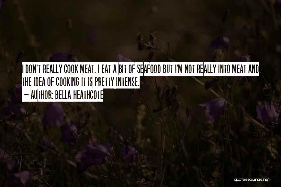 Cooking Seafood Quotes By Bella Heathcote