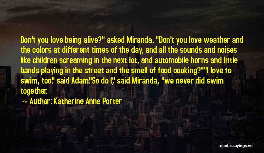 Cooking Together And Love Quotes By Katherine Anne Porter