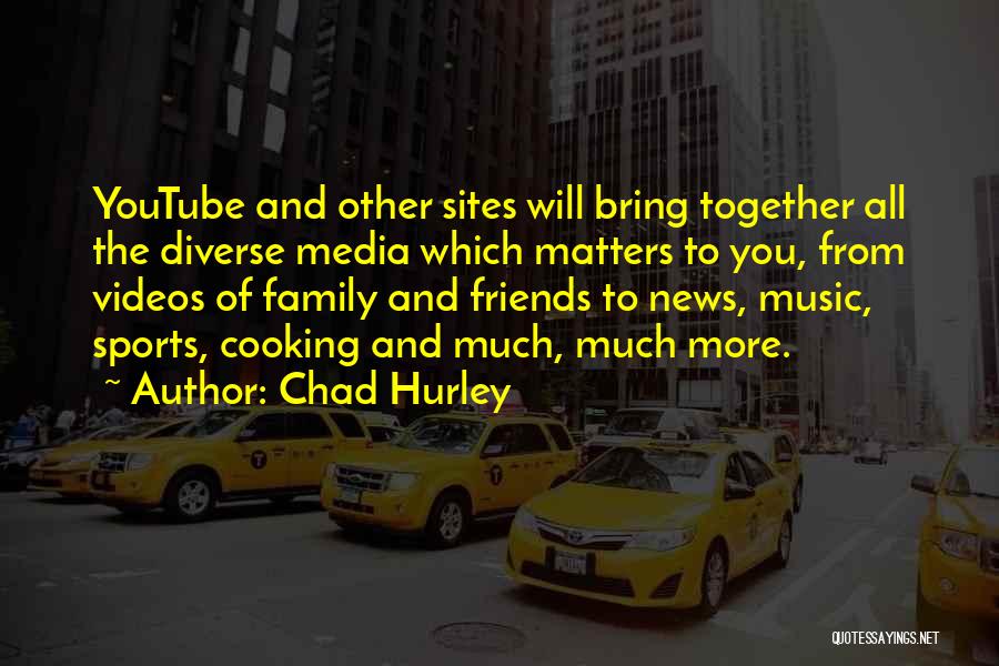 Cooking Together Quotes By Chad Hurley