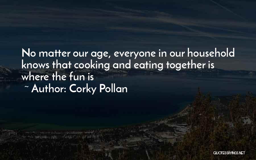 Cooking Together Quotes By Corky Pollan