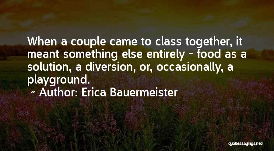Cooking Together Quotes By Erica Bauermeister