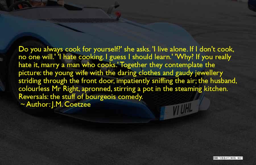 Cooking Together Quotes By J.M. Coetzee