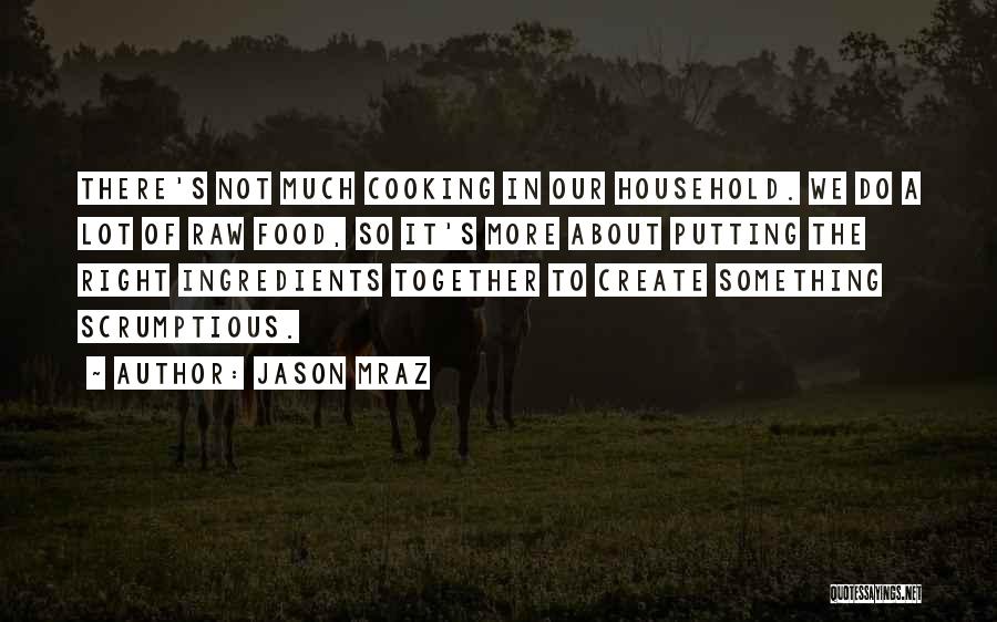 Cooking Together Quotes By Jason Mraz