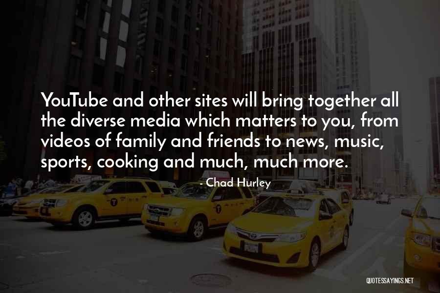 Cooking With Friends Quotes By Chad Hurley