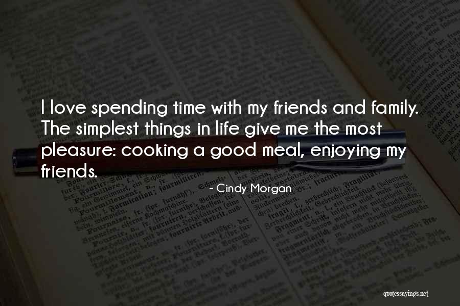 Cooking With Friends Quotes By Cindy Morgan