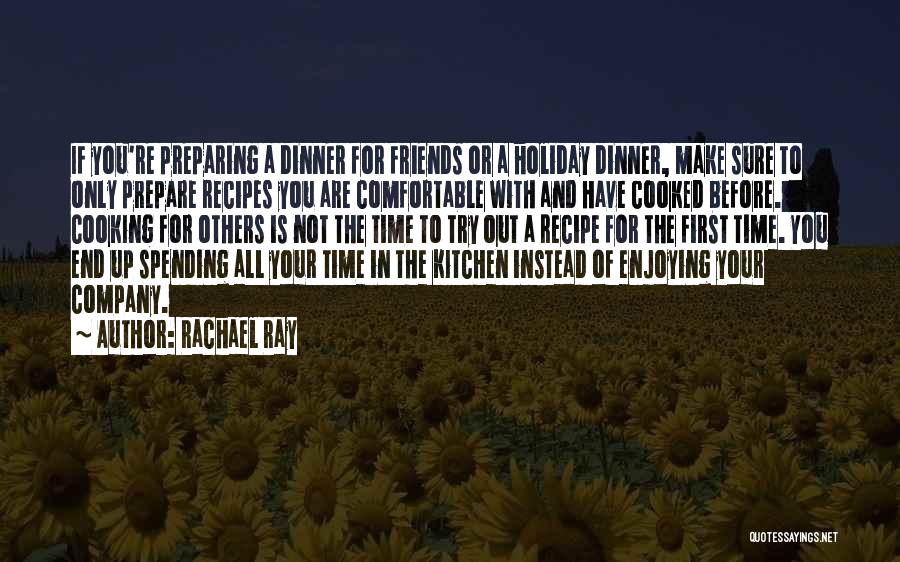 Cooking With Friends Quotes By Rachael Ray