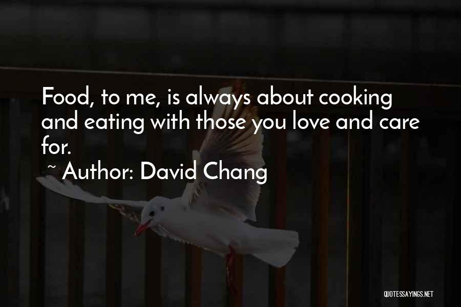 Cooking With Love Quotes By David Chang