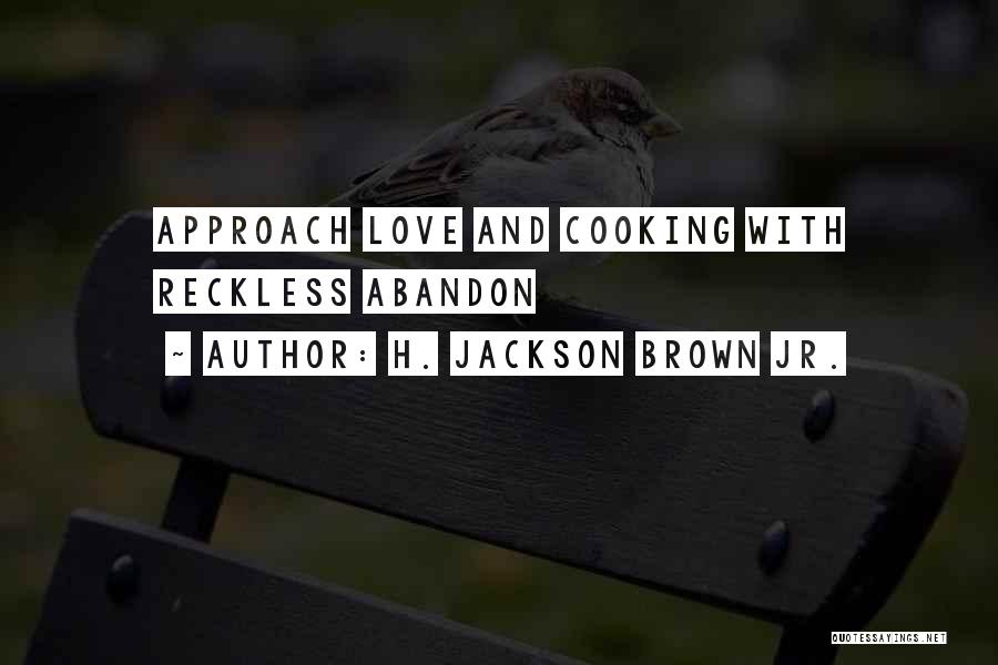 Cooking With Love Quotes By H. Jackson Brown Jr.