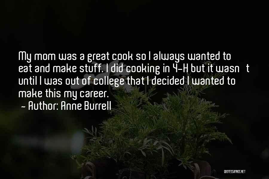 Cooking With Mom Quotes By Anne Burrell