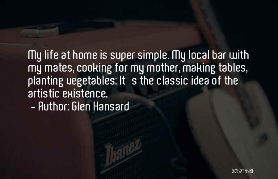 Cooking With Mother Quotes By Glen Hansard