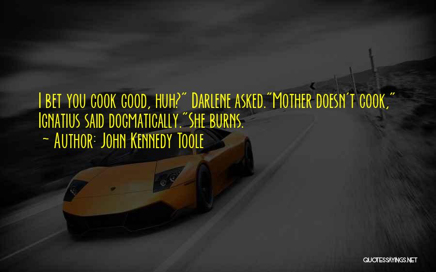 Cooking With Mother Quotes By John Kennedy Toole