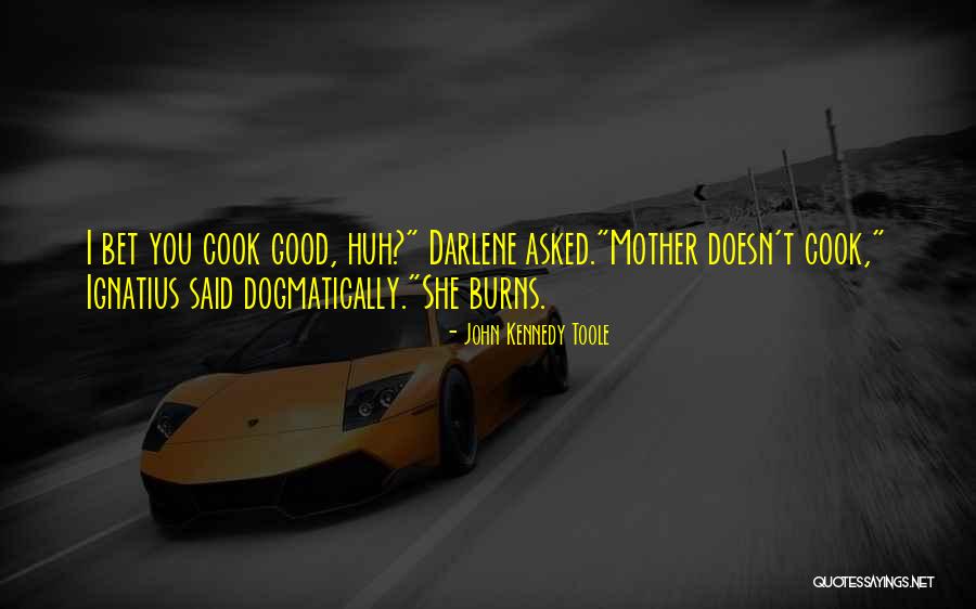 Cooking With Mother Quotes By John Kennedy Toole Cooking With Mother Quotes By John Kennedy Toole