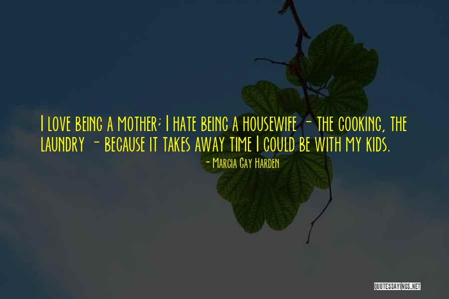 Cooking With Mother Quotes By Marcia Gay Harden