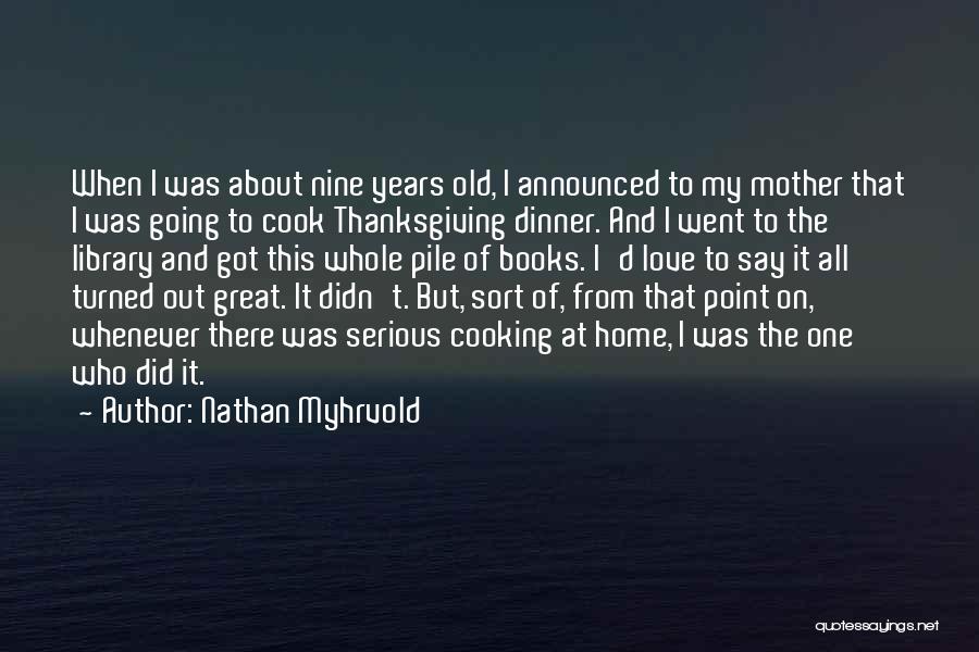 Cooking With Mother Quotes By Nathan Myhrvold