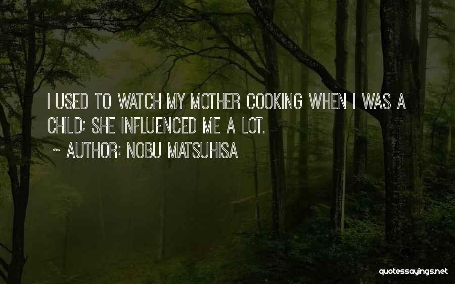 Cooking With Mother Quotes By Nobu Matsuhisa