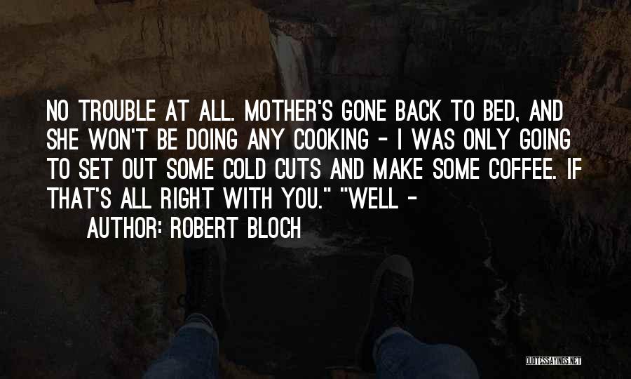 Cooking With Mother Quotes By Robert Bloch
