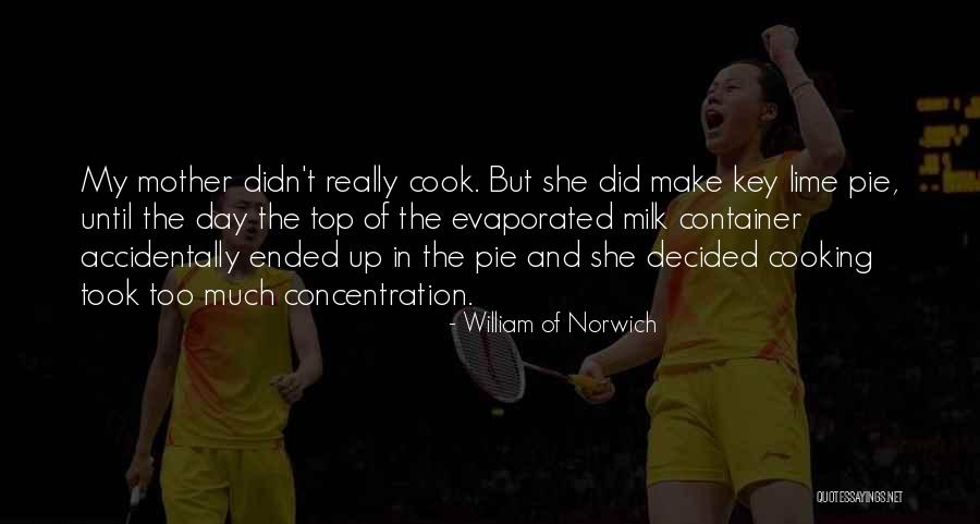Cooking With Mother Quotes By William Of Norwich Cooking With Mother Quotes By William Of Norwich