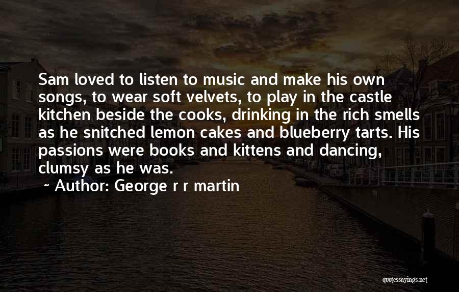Cooks In The Kitchen Quotes By George R R Martin