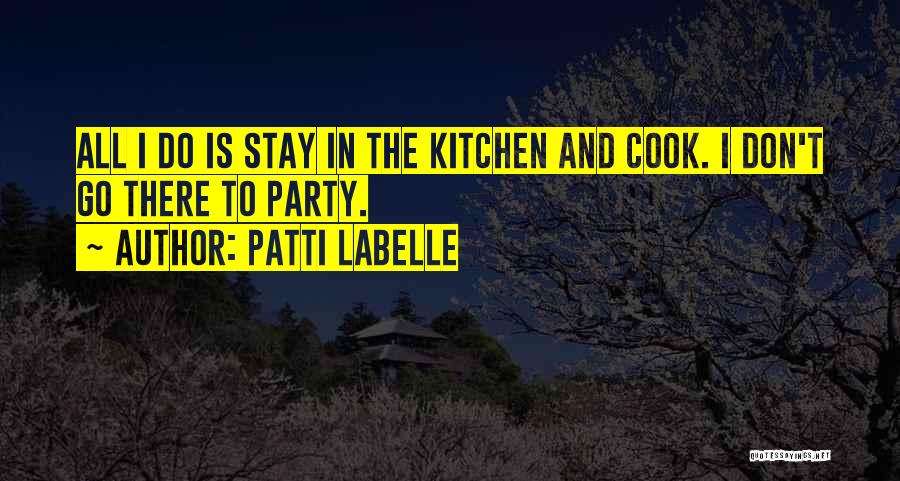 Cooks In The Kitchen Quotes By Patti LaBelle