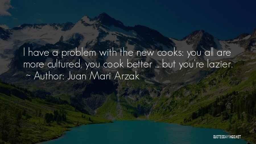 Cooks Quotes By Juan Mari Arzak