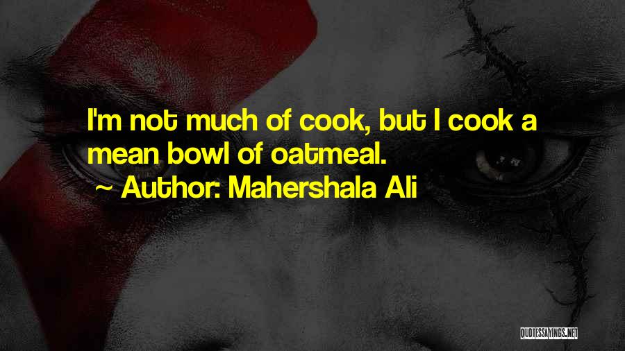 Cooks Quotes By Mahershala Ali