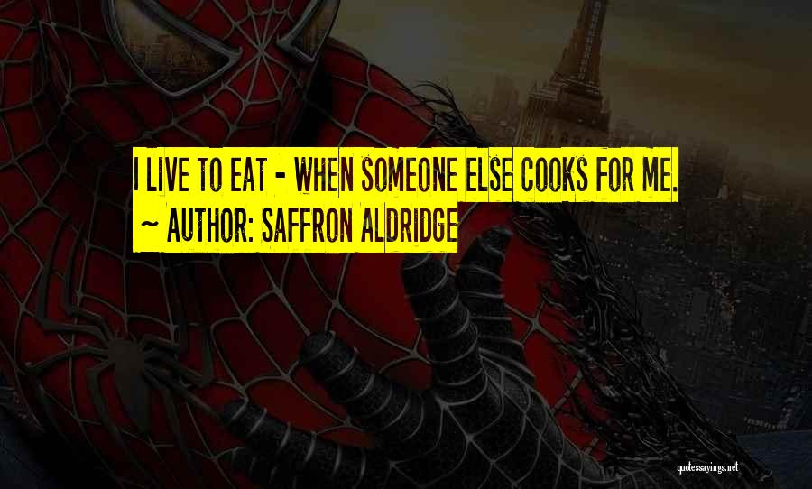 Cooks Quotes By Saffron Aldridge