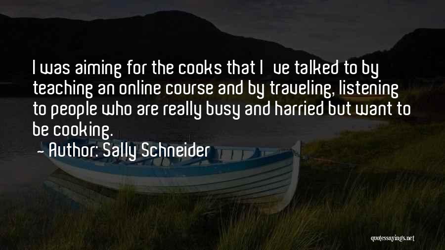 Cooks Quotes By Sally Schneider