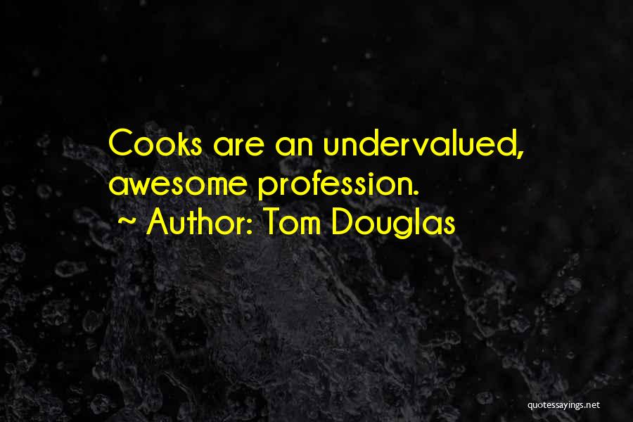 Cooks Quotes By Tom Douglas