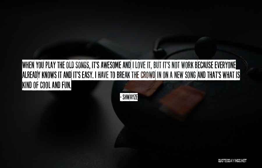 Cool And Awesome Quotes By Shwayze Cool And Awesome Quotes By Shwayze