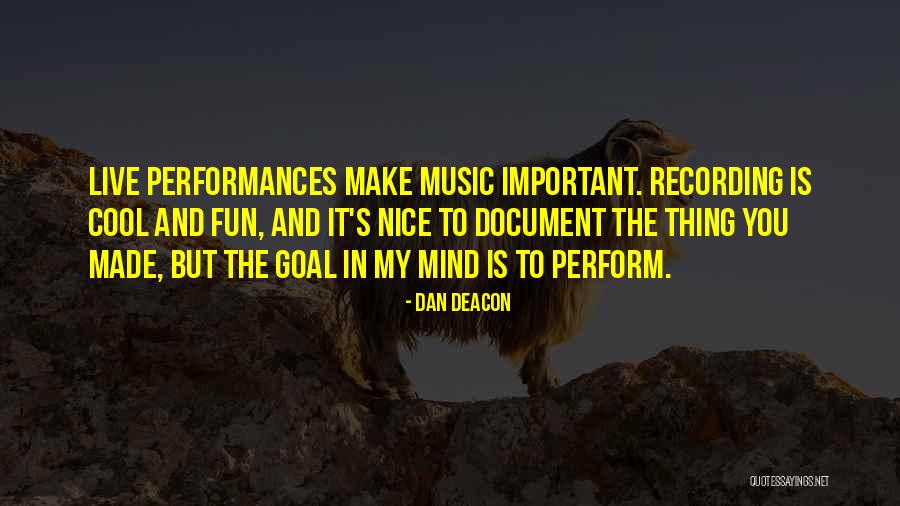 Cool And Fun Quotes By Dan Deacon Cool And Fun Quotes By Dan Deacon