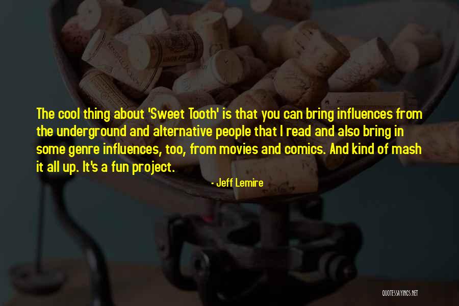Cool And Fun Quotes By Jeff Lemire Cool And Fun Quotes By Jeff Lemire